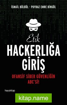 Etik Hackerlığa Giriş Ofansif Siber Güvenliğin ABC'si! — İsmail Bülbül kitap kapağı
