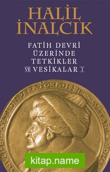 Fatih Devri Üzerinde Tetkikler ve Vesikalar 1 (Ciltli) — Prof. Dr. Halil İnalcık kitap kapağı
