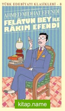 Felatun Bey İle Rakim Efendi Günümüz Türkçesiyle — Ahmet Mithat Efendi kitap kapağı