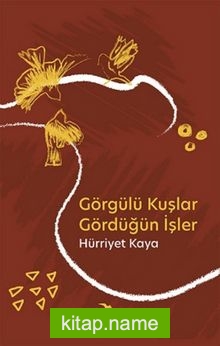 Görgülü Kuşlar Gördüğün İşler — Hürriyet Kaya kitap kapağı