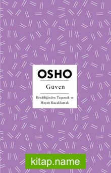 Güven Kendiliğinden Yaşamak ve Hayatı Kucaklamak — Osho kitap kapağı
