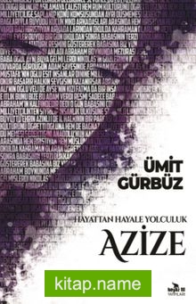 Hayattan Hayale Yolculuk Azize — Ümit Gürbüz kitap kapağı