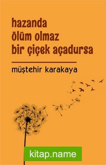 Hazanda Ölüm Olmaz Bir Çiçek Açadursa — Müştehir Karakaya kitap kapağı