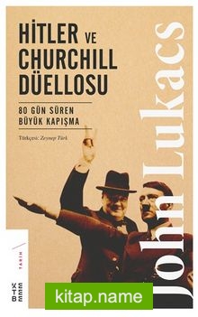 Hitler ve Churchill Düellosu 80 Gün Süren Büyük Kapışma — John Lukacs kitap kapağı