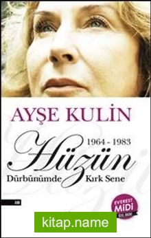 Hüzün 1964-1983 Dürbünümde Kırk Sene (Midi Boy) — Ayşe Kulin kitap kapağı