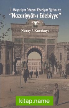 II. Meşrutiyet Dönemi Edebiyat Eğitimi ve Nazariyyat-ı Edebiyye — Nuray 3. Karakaya kitap kapağı