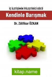 İç İletişimin İyileştirici Gücü Kendinle Barışmak — Dr. Zülfikar Özkan kitap kapağı