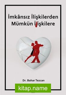 İmkansız İlişkilerden Mümkün İlişkilere — Dr. Bahar Tezcan kitap kapağı