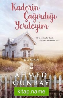 Kaderin Çağırdığı Yerdeyim — Ahmed Günbay Yıldız kitap kapağı
