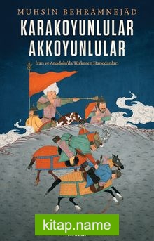 Karakoyunlular - Akkoyunlular İran ve Anadolu’da Türkmen Hanedanları — Muhsin Behram Nejad kitap kapağı
