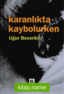 Karanlıkta Kaybolurken — Uğur Becerikli kitap kapağı