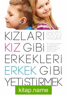 Kızları Kız Gibi Erkekleri Erkek Gibi Yetiştirmek — Banu Yaşar kitap kapağı