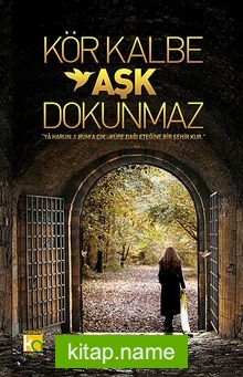 Kör Kalbe Aşk Dokunmaz — Ayşe Ünüvar kitap kapağı