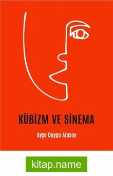 Kübizm ve Sinema — Ayşe Duygu Atasoy kitap kapağı
