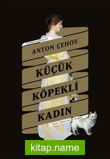 Küçük Köpekli Kadın — Anton Çehov kitap kapağı