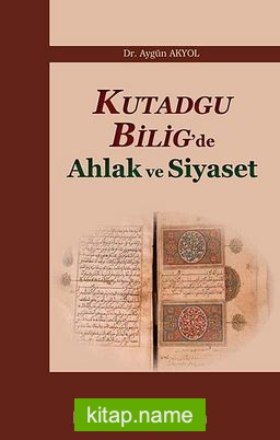 Kutadgu Bilig'de Ahlak ve Siyaset — Aygün Akyol kitap kapağı