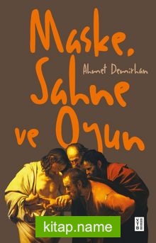 Maske, Sahne ve Oyun Filozoflar ve Teoloji Üzerine Yazılar — Ahmet Demirhan kitap kapağı