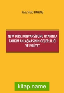 New York Konvansiyonu Uyarınca Tahkim Anlaşmasının Geçerliliği ve Ehliyet — Melis Sılacı Korkmaz kitap kapağı