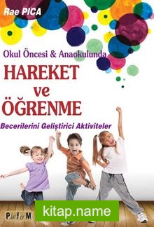 Okul Öncesi ve Anaokulunda Hareket ve Öğrenme Becerilerini Geliştirici Aktiviteler — Rae Pica kitap kapağı