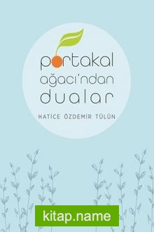 Portakal Ağacı’ndan Dualar — Hatice Özdemir Tülün kitap kapağı