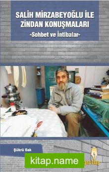 Salih Mirzabeyoğlu ile Zindan Konuşmaları Sohbet ve İntibalar — Şükrü Sak kitap kapağı