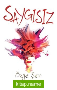 Saygısız — Özge Şen kitap kapağı