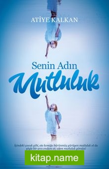 Senin Adın Mutluluk — Atiye Kalkan kitap kapağı