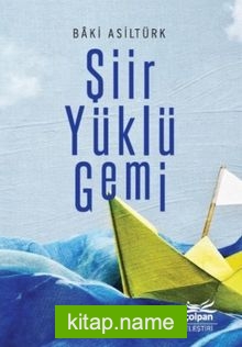Şiir Yüklü Gemi — Baki Asiltürk kitap kapağı