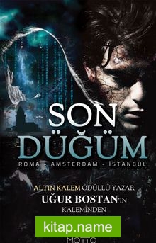 Son Düğüm Roman - Amsterdam - İstanbul — Uğur Bostan kitap kapağı