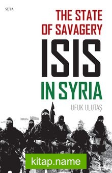 The State of Savagery: ISIS in Syria — Ufuk Ulutaş kitap kapağı