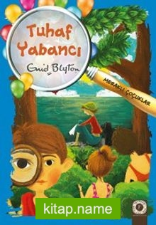 Tuhaf Yabancı / Meraklı Çocuklar — Enid Blyton kitap kapağı