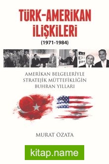 Türk-Amerikan İlişkileri (1971-1984) — Murat Özata kitap kapağı