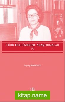 Türk Dili Üzerine Araştırmalar 4. Cilt — Prof. Dr. Zeynep Korkmaz kitap kapağı