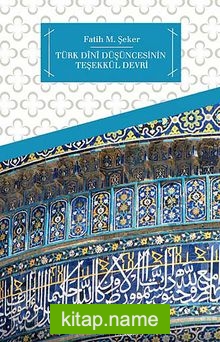 Türk Dini Düşüncesinin Teşekkül Devri — Fatih M. Şeker kitap kapağı