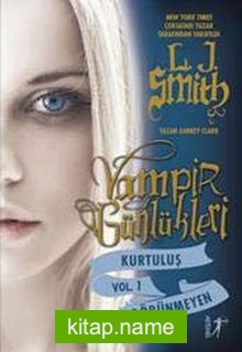 Vampir Günlükleri Kurtuluş Vol.1 Görünmeyen — L. J. Smith kitap kapağı