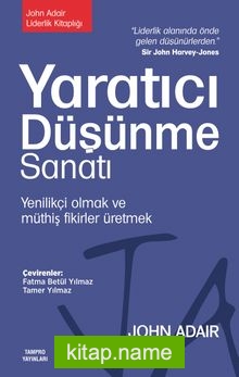 Yaratıcı Düşünme Sanatı Yenilikçi Olmak ve Müthiş Fikirler Üretmek — John Adair kitap kapağı