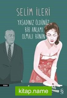 Yaşadınız Öldünüz Bir Anlamı Olmalı Bunun — Selim İleri kitap kapağı