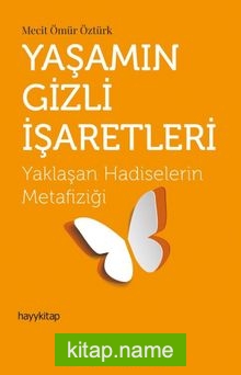 Yaşamın Gizli İşaretleri - Yaklaşan Hadiselerin Metafiziği — Mecit Ömür Öztürk kitap kapağı