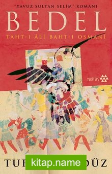 Yavuz Sultan Selim Romanı Bedel Taht-ı Ali Baht-ı Osmanı — Tufan Gündüz kitap kapağı