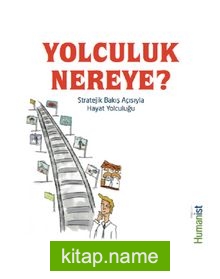 Yolculuk Nereye Stratejik Bakış Açısıyla Hayat Yolculuğu — Dr. Hakan Tetik kitap kapağı