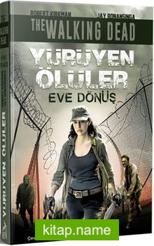 Yürüyen Ölüler : Eve Dönüş — Robert Kirkman kitap kapağı