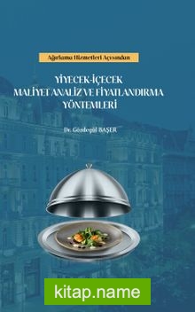 Ağırlama Hizmetleri Açısından Yiyecek-İçecek Maliyet Analiz ve Fiyatlandırma Yöntemleri kitap kapağı