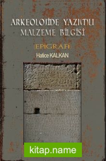 Arkeolojide Yazı(T)lı Malzeme Bilgisi (Epigrafi) — Hatice Kalkan kitap kapağı