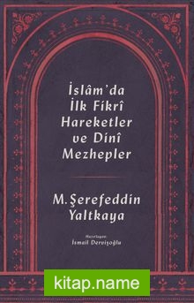 İslam’da İlk Fikrî Hareketler ve Dinî Mezhepler — M. Şerafeddin Yaltkaya kitap kapağı