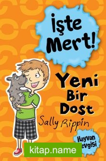 İşte Mert! / Yeni Bir Dost - Hayvan Sevgisi — Sally Rippin kitap kapağı