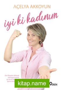 İyi ki Kadınım — Açelya Akkoyun kitap kapağı