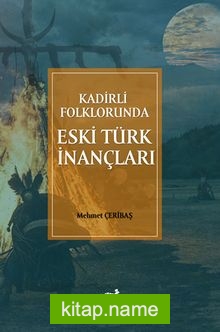 Kadirli Folklorunda Eski Türk İnançları — Mehmet Çeribaş kitap kapağı