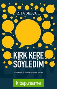 Kırk Kere Söyledim Ben Ne Söyledim, Çocuğum Ne Anladı? — Prof. Dr. Ziya Selçuk kitap kapağı