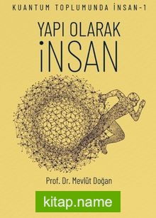 Kuantum Toplumunda İnsan 1: Yapı Olarak İnsan — Prof. Dr. Mevlüt Doğan kitap kapağı