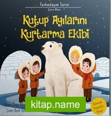 Kutup Ayılarını Kurtarma Ekibi / Farkındayım Serisi — Özge Bilge Kara kitap kapağı